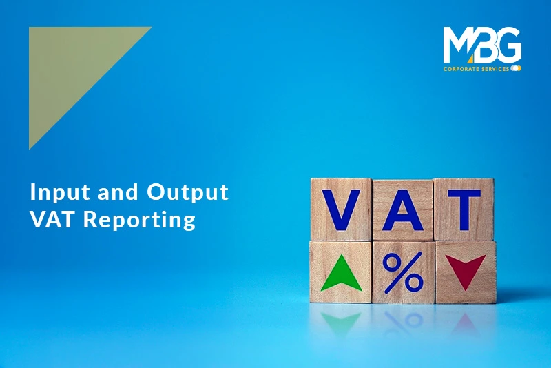 INPUT AND OUTPUT VAT REPORTING: A COMPREHENSIVE CORPORATE COMPLIANCE GUIDE IN THE UAE