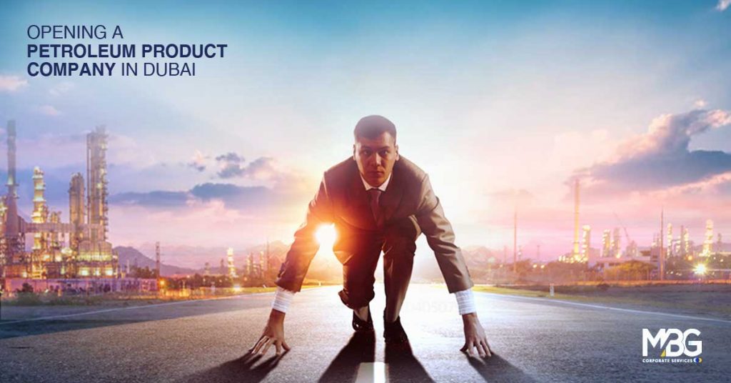 How to Open a Petroleum Product Company in Dubai