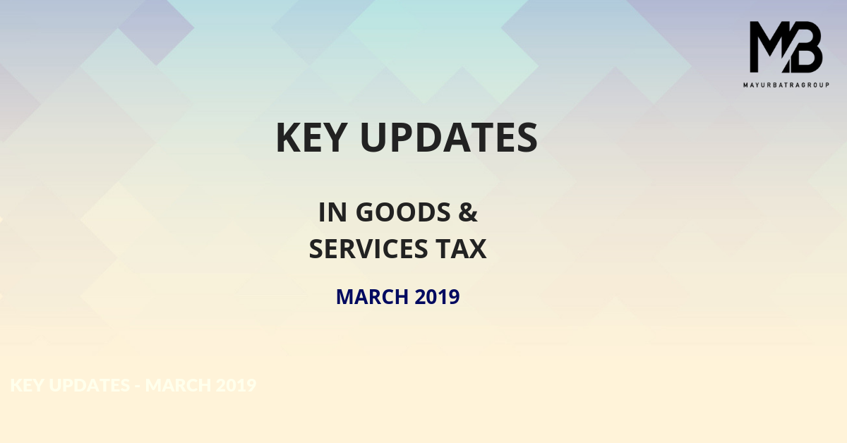 GST Updates in March 2019