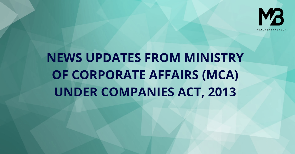 Updates from MCA under Companies ACT, 2013
