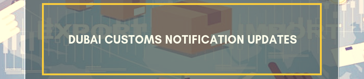 Dubai Customs Notifications